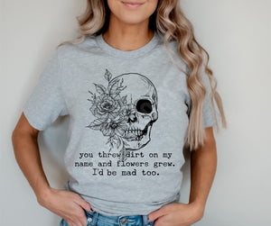 You threw dirt